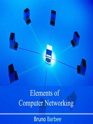 cover image of Elements of Computer Networking